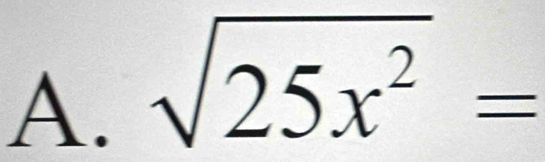 sqrt(25x^2)=