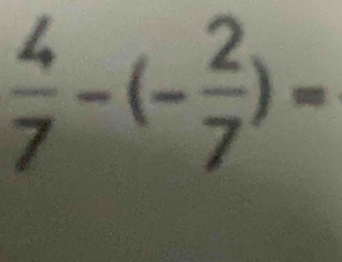  4/7 -(- 2/7 )=