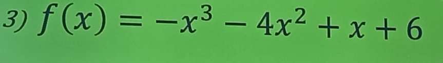 f(x)=-x^3-4x^2+x+6