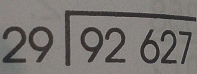 beginarrayr 29encloselongdiv 92627endarray