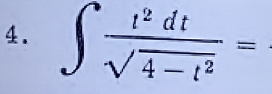 ∈t  t^2dt/sqrt(4-t^2) =