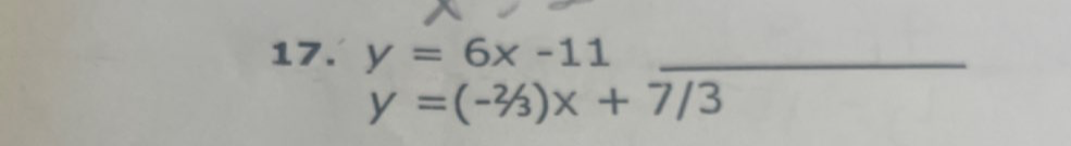 y=6x-11 _
y=(-2/3)x+7/3