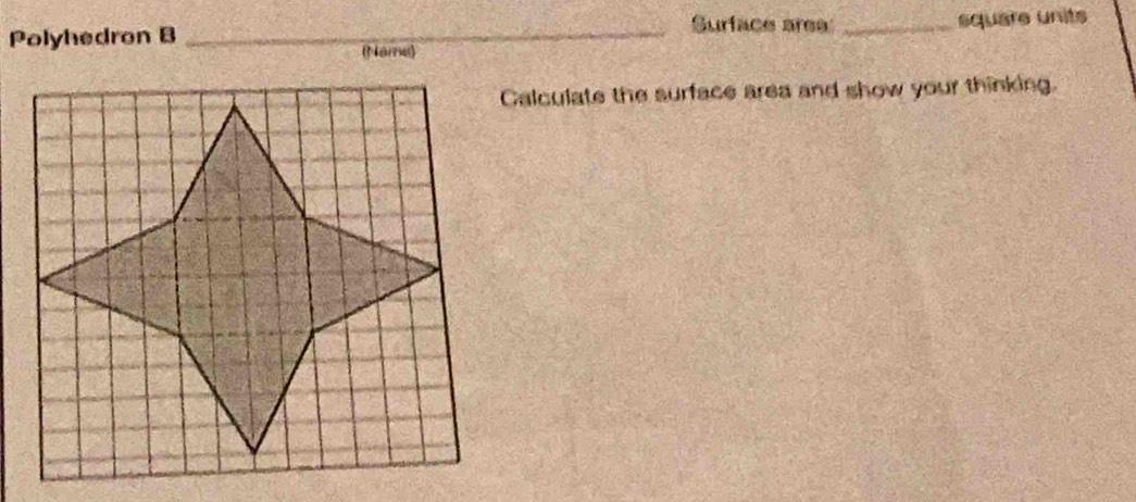 Surface ares 
Polyhedron B __square units 
(Nare) 
Calculate the surface area and show your thinking.