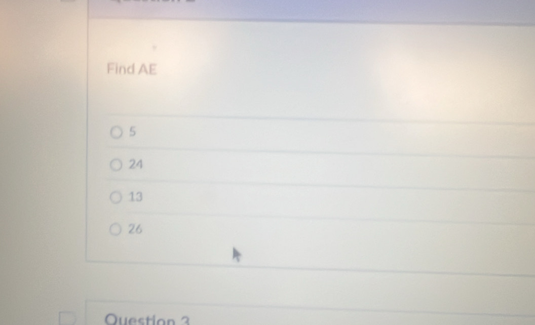 Find AE
5
24
13
26
Question 3