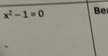 x^2-1=0
Be