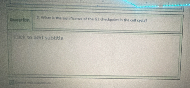 What is the significance of the G2 checkpoint in the cell cycle? 
Click to add subtitle 
==n srticte ====