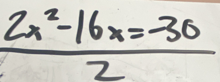  (2x^2-16x=-30)/2 