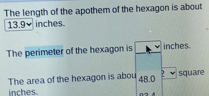 Solved: The length of the apothem of the hexagon is about 13.9× inches ...