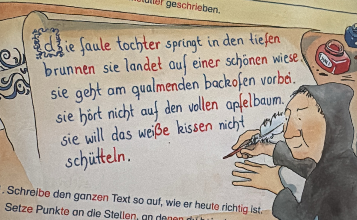 lülter geschrieben. 
. Schreibe den ganzen Text so auf, wie er heute richtig ist. 
Setze Punkte an die Stellen, an den