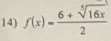 f(x)= (6+sqrt[5](16x))/2 