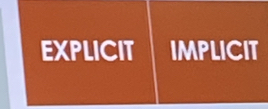 EXPLICIT IMPLICIT