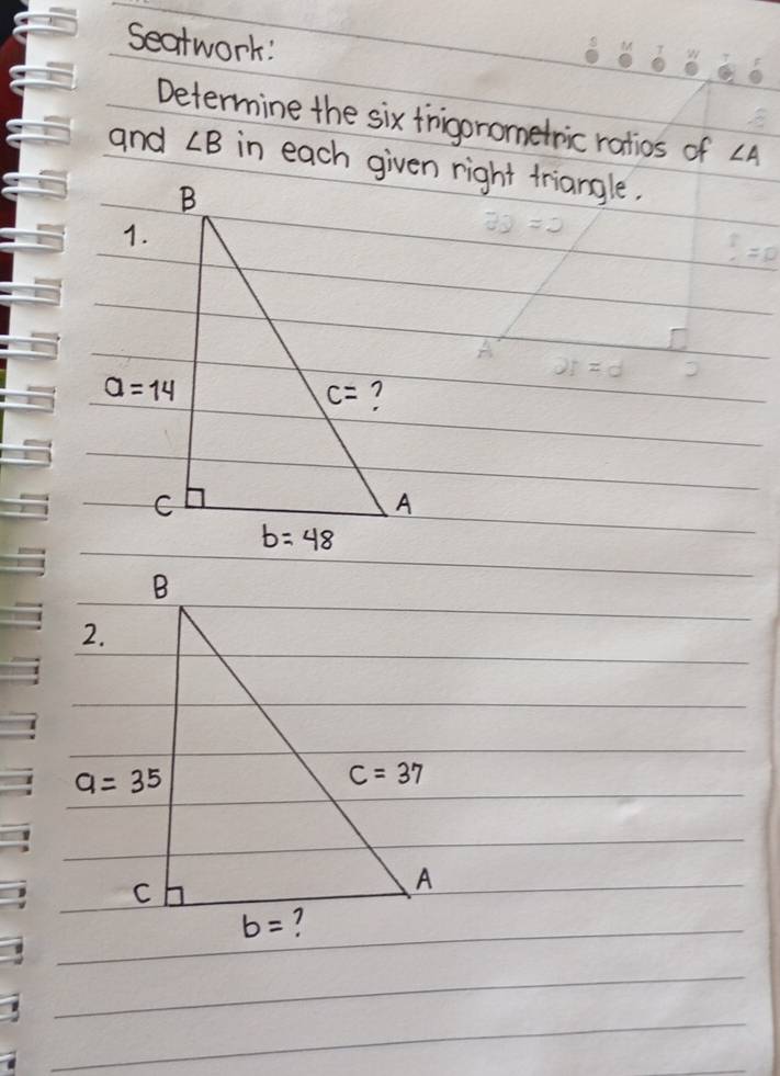 Seatwork:
Determine the six frigonometric ratios of ∠ A
and ∠ B in each given right triangle.
2.