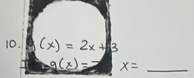 (x)=2x+3
g(x)=7 x= _