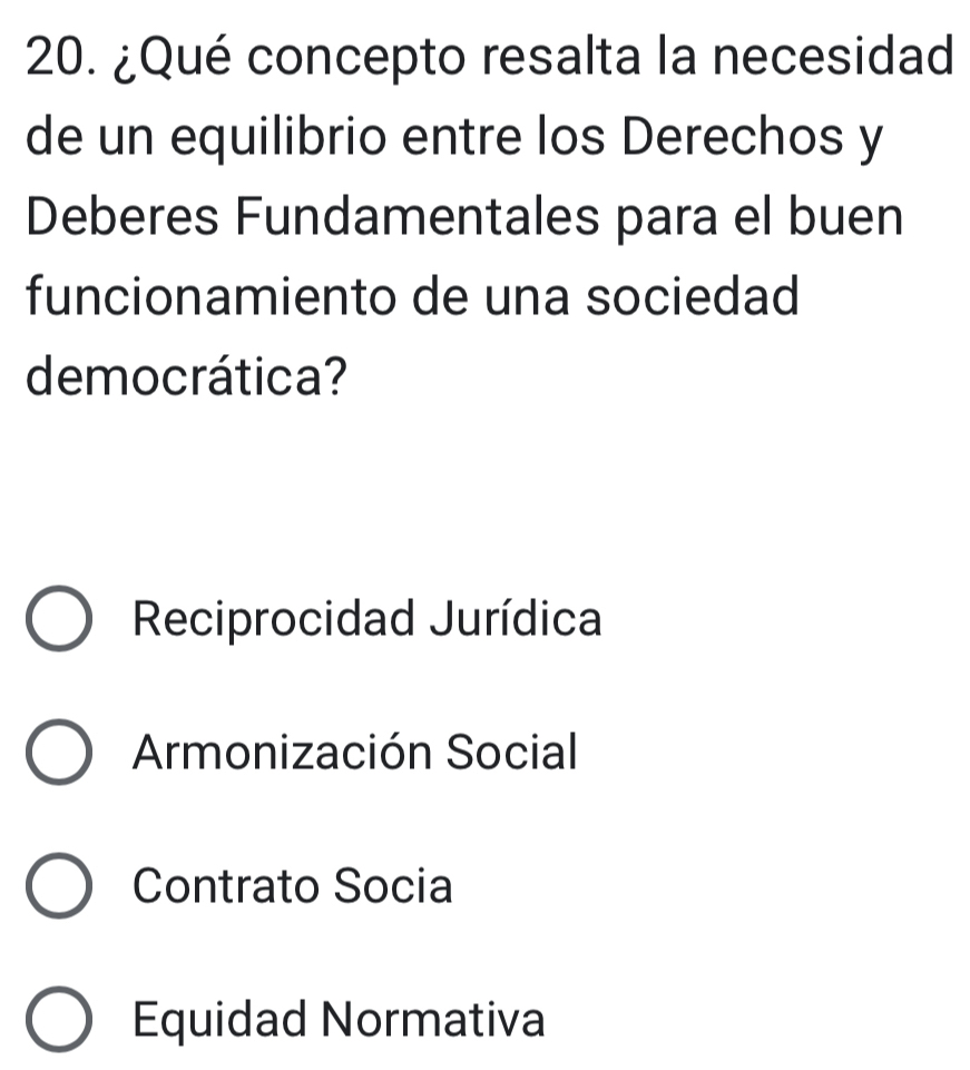 ¿Qué concepto resalta la necesidad
de un equilibrio entre los Derechos y
Deberes Fundamentales para el buen
funcionamiento de una sociedad
democrática?
Reciprocidad Jurídica
Armonización Social
Contrato Socia
Equidad Normativa