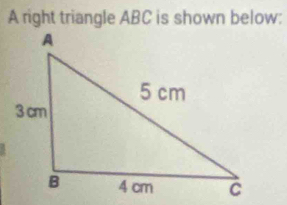 A right triangle ABC is shown below: