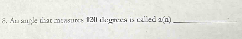 An angle that measures 120 degrees is called a(n)_