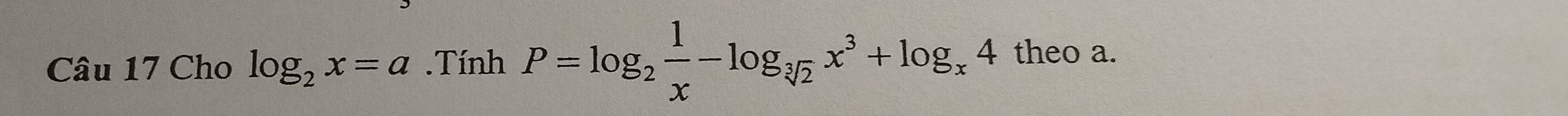 Cho log _2x=a.TinhP=log _2 1/x -log _sqrt[3](2)x^3+log _x4 theo a.