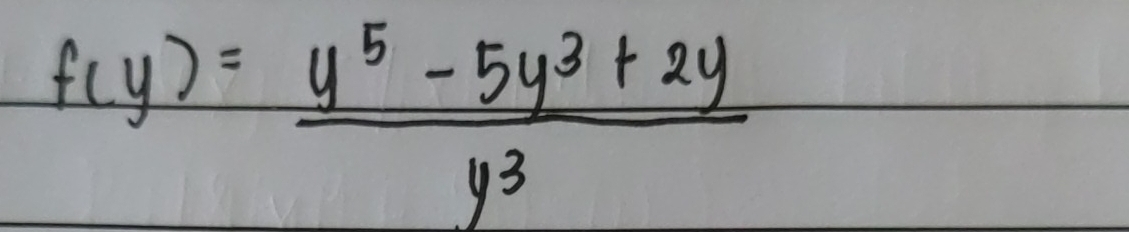 f(y)= (y^5-5y^3+2y)/y^3 