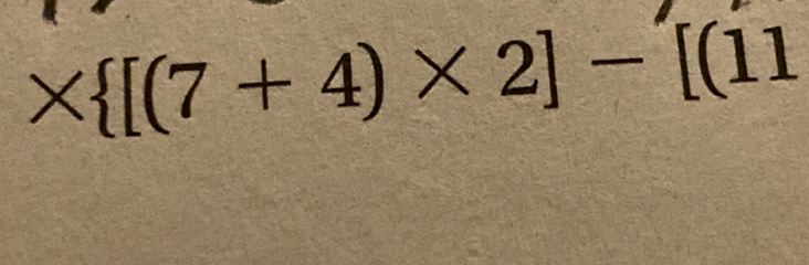 *  [(7+4)* 2]-[(11