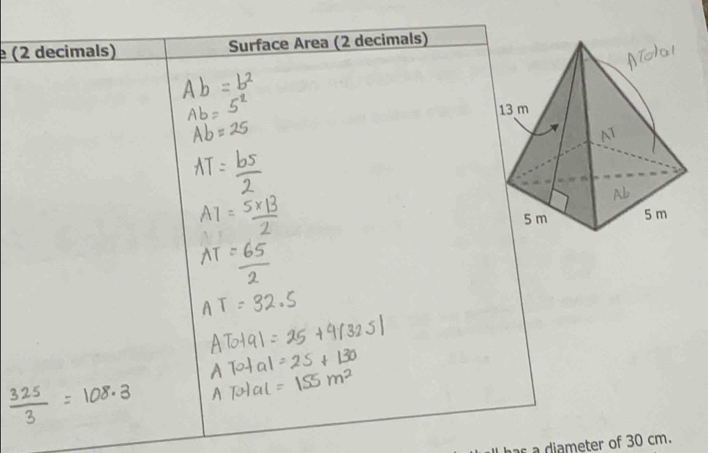 (2 decimals) Surface Area (2 decimals) 
diameter of 30 cm.