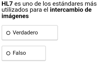 HL7 es uno de los estándares más
utilizados para el intercambio de
imágenes
Verdadero
Falso