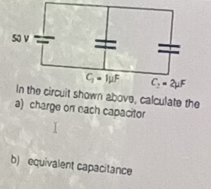 ve, calculate the
a) charge on each capacitor
b) equivalent capacitance