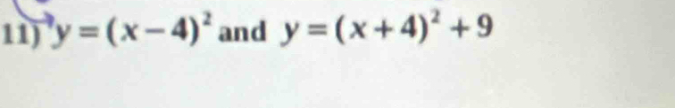 y=(x-4)^2 and y=(x+4)^2+9