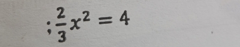  2/3 x^2=4