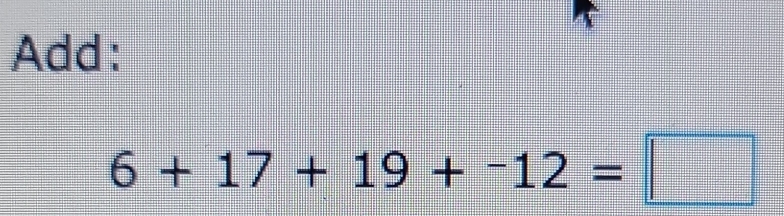 Add:
6+17+19+^-12=□