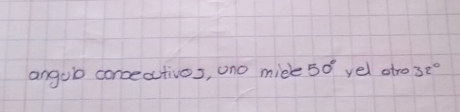 angulo corceativos, uno mide 50° yel atro 32°