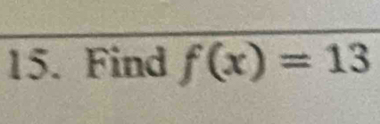 Find f(x)=13