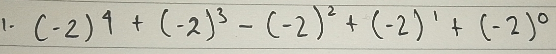 (-2)^4+(-2)^3-(-2)^2+(-2)^1+(-2)^0