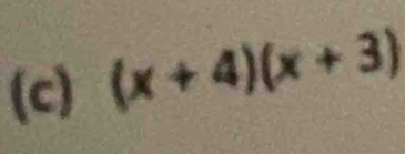 (x+4)(x+3)