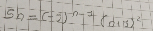 S_n=(-1)^n-1(n+1)^2