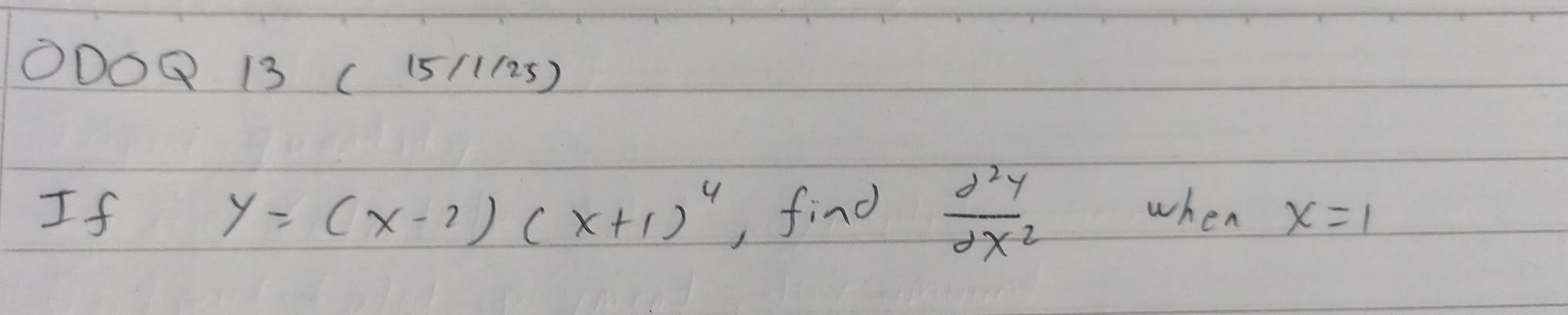 ODO④ 13 (15/(125)
y=(x-2)(x+1)^4
If , find  d^2y/dx^2  when x=1