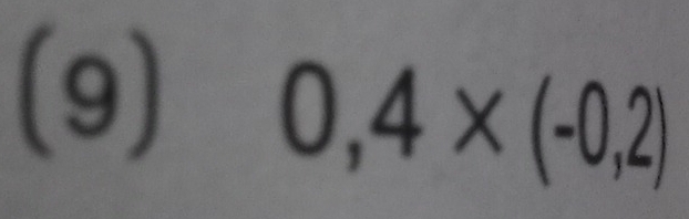 (9)
0,4* (-0,2)