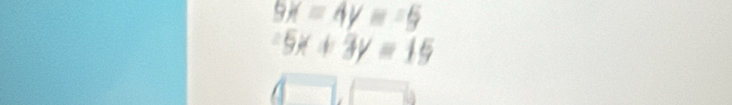 9x=4ym=5
-5x+3y=15