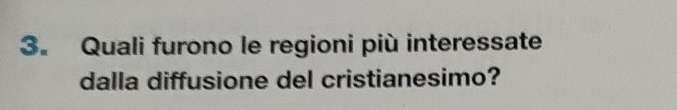 Quali furono le regioni più interessate 
dalla diffusione del cristianesimo?