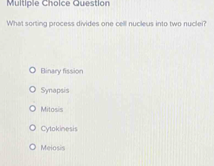 Solved: Question What sorting process divides one cell nucleus into two ...