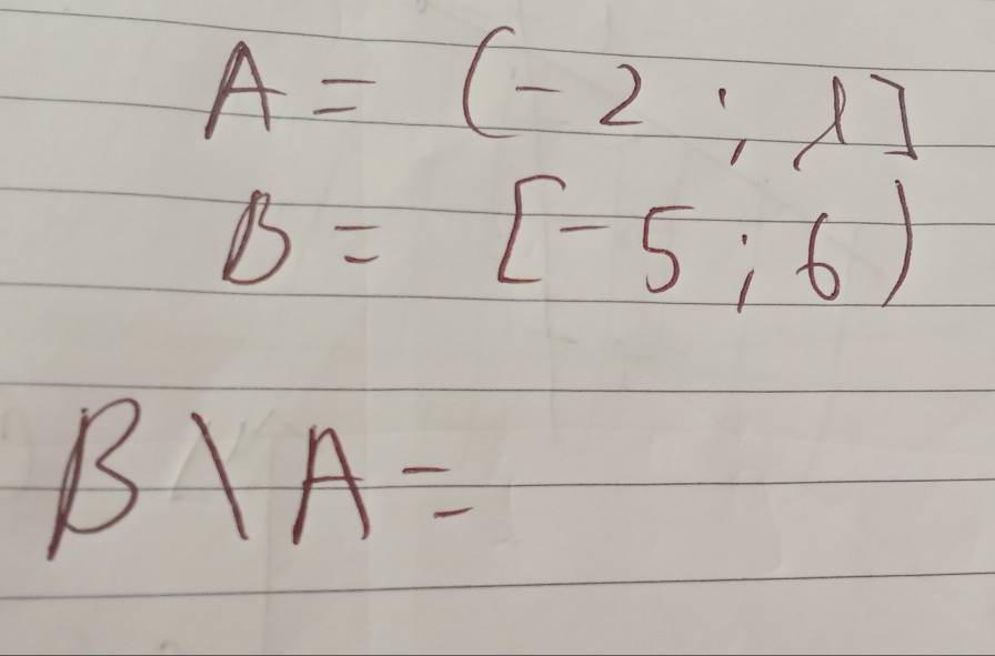 A=(-2;lambda ]
B=[-5;6)
Blambda A=