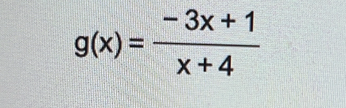 g(x)= (-3x+1)/x+4 