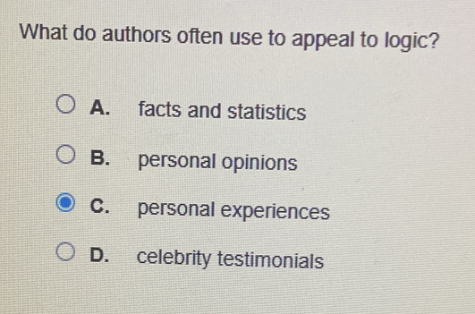 What do authors often use to appeal to logic?
A. facts and statistics
B. personal opinions
C. personal experiences
D. celebrity testimonials