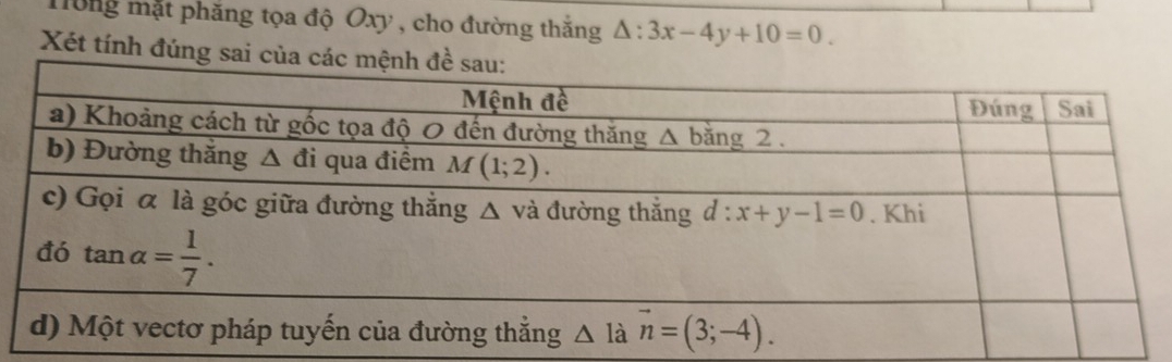 ong mặt phăng tọa độ Oxy, cho đường thắng △ :3x-4y+10=0.
Xét tính đúng sai c