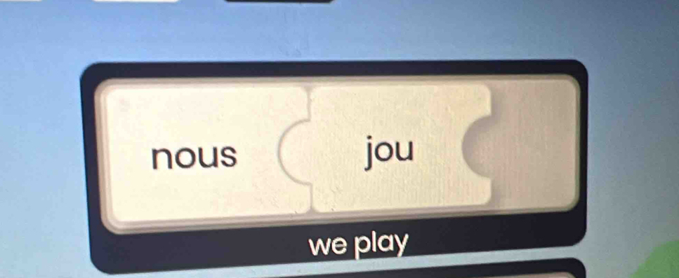 nous jou 
we play