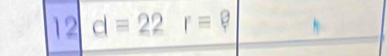 12 d=22 requiv ?