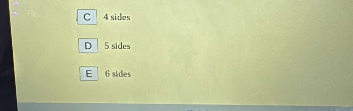 C 4 sides
D 5 sides
E 6 sides