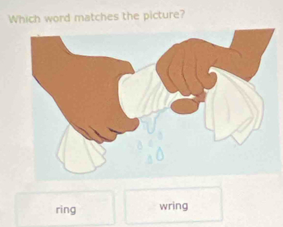 Which word matches the picture?
ring wring