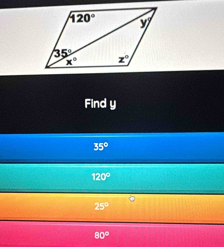 Find y
35°
120°
25°
80°