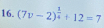 (7v-2)^ 1/4 +12=7