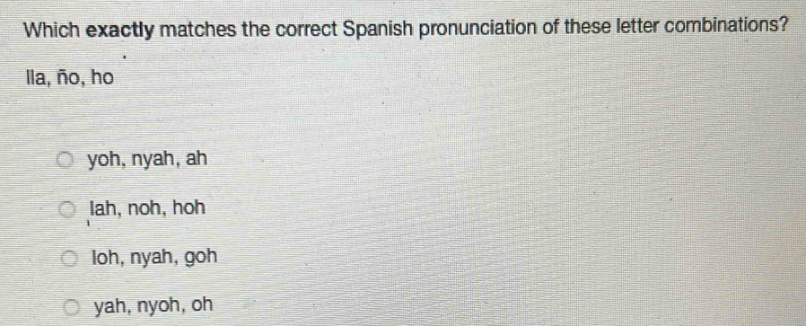 Solved: Which exactly matches the correct Spanish pronunciation of ...